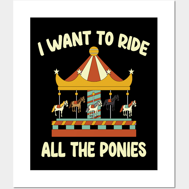 I Want To Ride All The Ponies, Carousel, Gift idea Wall Art by Tom´s TeeStore